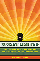 Sunset limited : the Southern Pacific Railroad and the development of the American West, 1850-1930