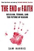 The end of faith : religion, terror, and the future... por Sam Harris