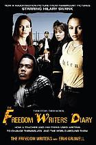 The Freedom Writers diary : how a teacher and 150 teens used writing to change themselves and the world around them
