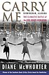 Carry me home : Birmingham, Alabama, the climactic... by Diane McWhorter