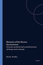Histories of the Borneo environment : economic, political and social dimensions of change and continuity