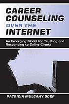 Career counseling over the Internet : an emerging model for trusting and responding to online clients
