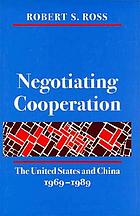 Negotiating cooperation : the United States and China, 1969-1989