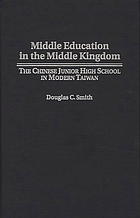 Middle education in the Middle Kingdom : the Chinese junior high school in modern Taiwan