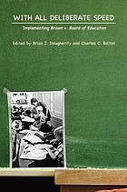 With all deliberate speed : implementing Brown v. Board of Education
