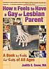 How it feels to have a gay or lesbian parent :... door Judith E Snow