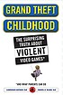 Grand theft childhood : the surprising truth about violent video games and what parents can do