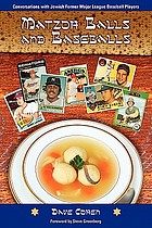 Matzoh balls and baseballs : conversations with Jewish former major league baseball players