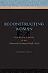 Reconstructing woman : from fiction to reality... por Dorothy Kelly