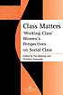 Class matters : 'working-class' women's perspectives on social class