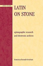 Latin on stone : epigraphic research and electronic archives