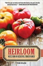 Heirloom : notes from an accidental tomato farmer