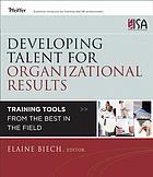 Developing talent for organizational results : training tools from the best in the field