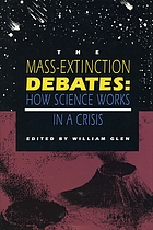 The Mass-extinction debates : how science works in a crisis