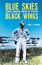 Blue skies, black wings : African American pioneers of aviation