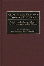 Clinical and practice issues in adoption : bridging the gap between adoptees placed as infants and as older children