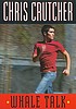 Whale talk 著者： Chris Crutcher