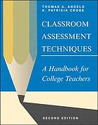 Classroom assessment techniques : a handbook for college teachers