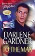 To the max 著者： Darlene Gardner