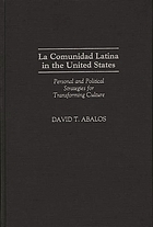 La Comunidad Latina in the United States : personal and political strategies for transforming culture