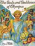 The gods and goddesses of Olympus by  Aliki 