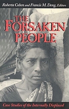 The forsaken people : case studies of the internally displaced