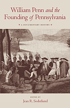 William Penn and the founding of Pennsylvania, 1680-1684 : a documentary history