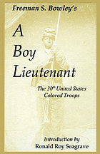 A boy lieutenant : memoirs of Freeman S. Bowley, 30th United States Colored Troops officer