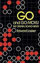 Go and Go-Moku : The Oriental Board Games.