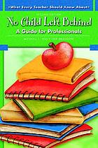 No Child Left Behind : a guide for professionals