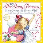 The very fairy princess : here comes the flower girl!
