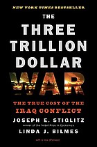 The three trillion dollar war : the true cost of the Iraq conflict