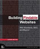 Building findable websites : web standards, SEO, and beyond