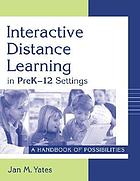 Interactive distance learning in preK-12 settings : a handbook of possibilities