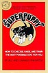 Superpuppy : how to choose, raise, and train the best possible dog for you