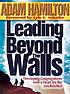 Leading Beyond the Walls. door Adam Hamilton