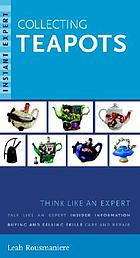 Collecting teapots : instant expert