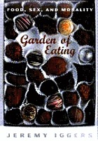 The garden of eating : food, sex, and the hunger for meaning