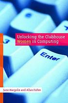 Unlocking the clubhouse : women in computing