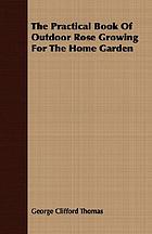 The practical book of outdoor rose growing for the home garden,