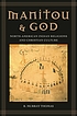 Manitou and God : North-American Indian religions... por R  Murray Thomas
