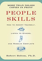 People skills : how to assert yourself, listen to others, and resolve conflicts