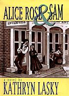 Alice Rose & Sam : a novel