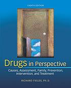 Drugs in perspective : causes, assessment, family, prevention, intervention, and treatment