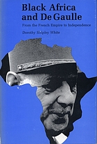 Black Africa and De Gaulle : from the French Empire to independence