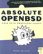 Absolute OpenBSD : Unix for the pratical paranoid