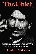 The chief : Ernest Thompson Seton and the changing West