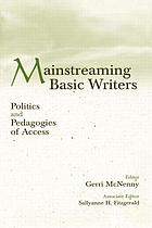Mainstreaming basic writers : politics and pedagogies of access