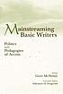 Mainstreaming basic writers : politics and pedagogies of access