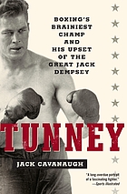 Tunney : boxing's brainiest champ and his upset of the great Jack Dempsey